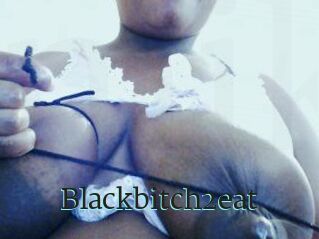 Blackbitch2eat