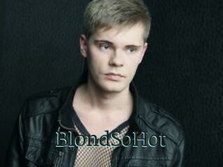 BlondSoHot