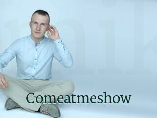Comeatmeshow