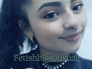 Fetishbigsensual