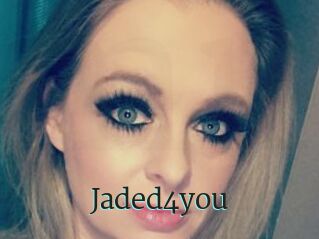 Jaded4you