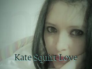 Kate_Squirt_Love