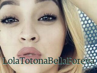 LolaTotonaBellaForeva