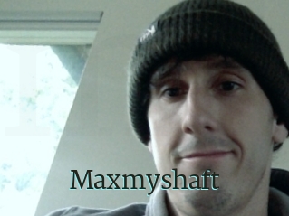 Maxmyshaft
