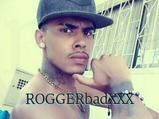 ROGGERbadXXX