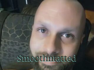 Smoothntatted