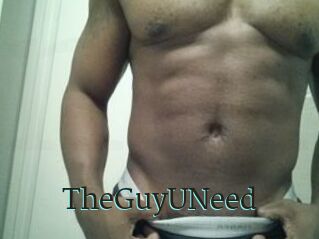 TheGuyUNeed