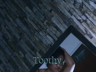Toothy