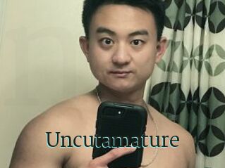 Uncutamature