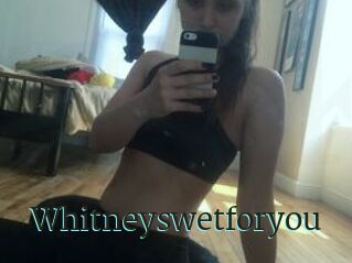 Whitneyswetforyou