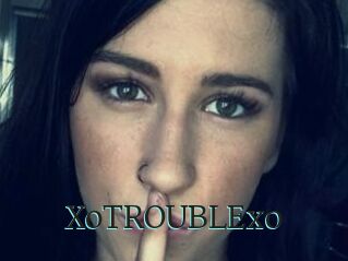XoTROUBLExo